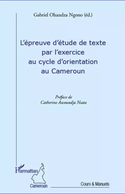 L'épreuve d'étude de texte par l'exercice au cycle d'orientation au Cameroun - Gabriel Ohandza Ngono - Editions L'Harmattan