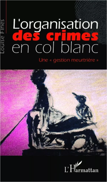 L'organisation des crimes en col blanc - Louise Fines - Editions L'Harmattan