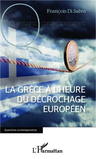 La Grèce à l'heure du décrochage européen - François Di Salvo - Editions L'Harmattan