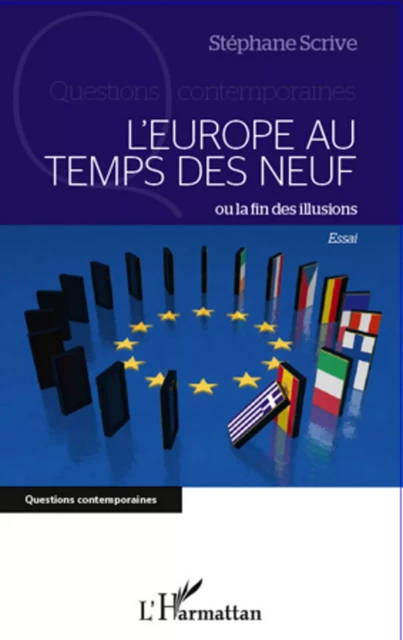 L'Europe au temps des neuf ou la fin des illusions - Stéphane Scrive - Editions L'Harmattan