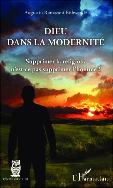 Dieu dans la modernité - Augustin Ramazani Bishwende - Editions L'Harmattan