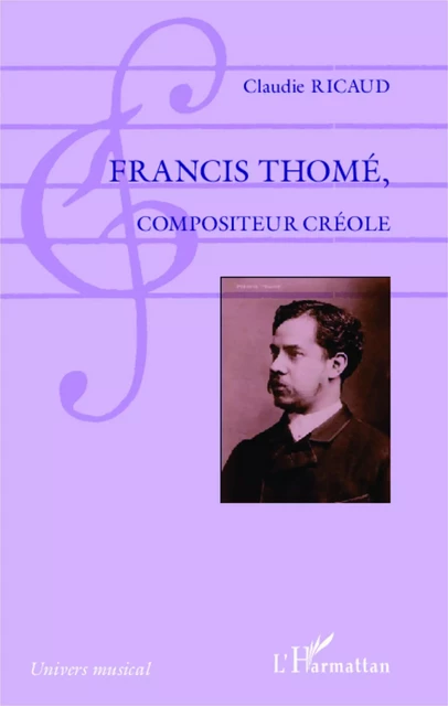 Francis Thomé, compositeur créole - Claudie Ricaud - Editions L'Harmattan