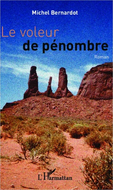 Le voleur de pénombre - Michel Bernardot - Editions L'Harmattan