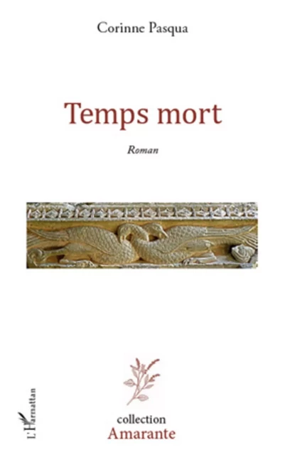 TEMPS MORT   ROMAN - Corinne Pasqua - Editions L'Harmattan