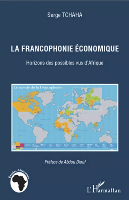 La francophonie économique - Serge Tchaha - Editions L'Harmattan