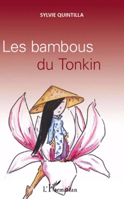 Les bambous du Tonkin - Sylvie QUINTILLA - Editions L'Harmattan