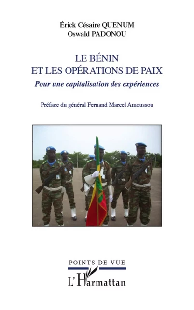 Le Bénin et les opérations de paix - Oswald Padonou, Erick Césaire Quenum - Editions L'Harmattan