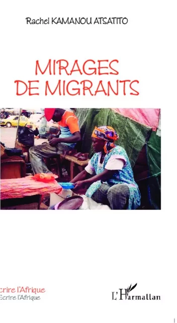 Mirages de migrants - Rachel Kamanou Atsatito - Editions L'Harmattan