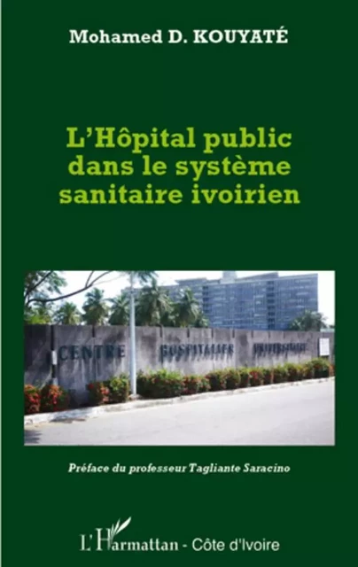 L'hôpital public dans le système sanitaire ivoirien - Mohamed D. Kouyaté - Editions L'Harmattan