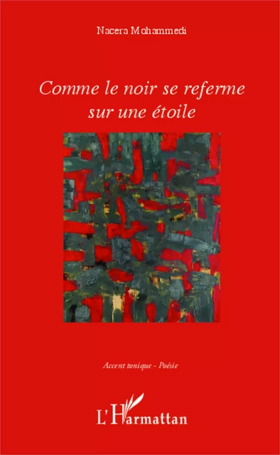 COMME LE NOIR SE REFERME SUR UNE ETOILE - Nacera Mohammedi - Editions L'Harmattan