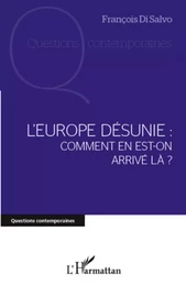 L'Europe désunie : comment en est-on arrivé là ?