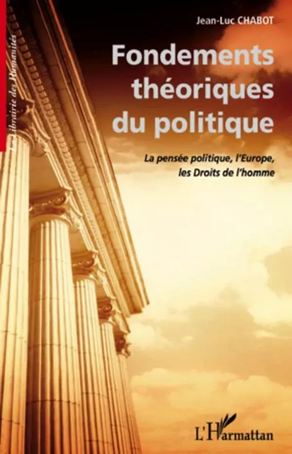 Fondements théoriques du politique - Jean-Luc Chabot - Editions L'Harmattan