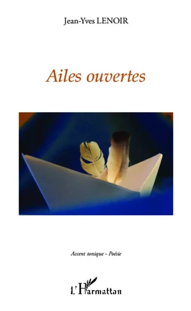 Ailes ouvertes - Jean-Yves Lenoir - Editions L'Harmattan