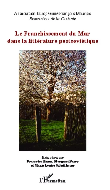 Le franchissement du Mur dans la littérature postsoviétique -  Association Européenne François Mauriac - Editions L'Harmattan