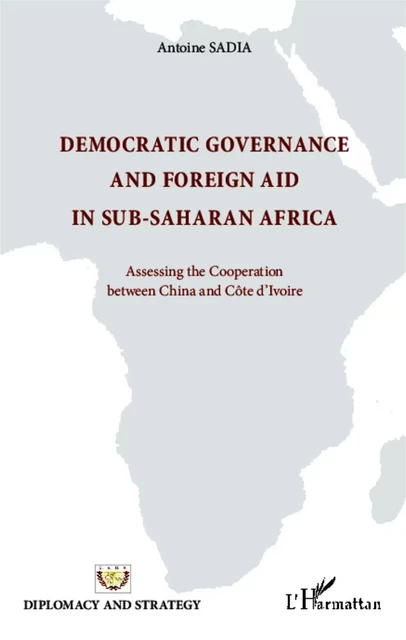 Democratic governance and foreign aid in sub-saharian africa - Antoine Sadia - Editions L'Harmattan