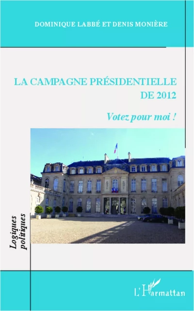 La campagne présidentielle de 2012 - Dominique LABBE, Denis Monière - Editions L'Harmattan