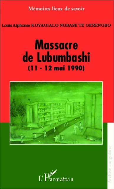 Massacre de Lubumbashi (11-12 mai 1990) - Louis Alphonse Koyagialo Ngbase Te Gerengbo - Editions L'Harmattan