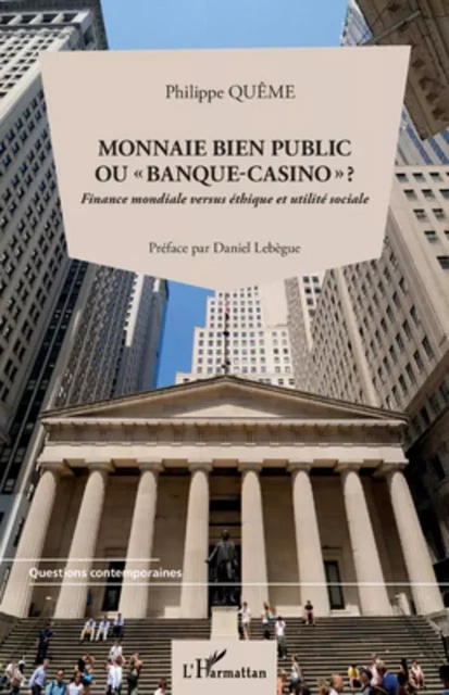 Monnaie bien public ou "banque-casino" ? - Philippe Quême - Editions L'Harmattan