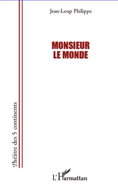 Monsieur le monde - Jean-Loup Philippe - Editions L'Harmattan