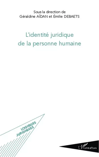 L'identité juridique de la personne humaine - Géraldine Aïdan, Emilie Debaets - Editions L'Harmattan