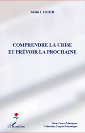 Comprendre la crise et prévoir la prochaine