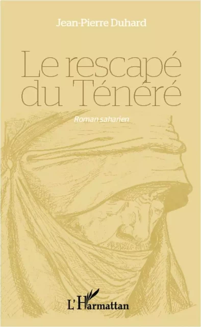 Le rescapé du Ténéré - Jean-Pierre Duhard - Editions L'Harmattan