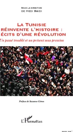 La Tunisie réinvente l'histoire : Récits d'une révolution