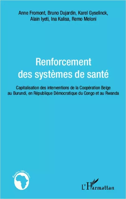 Renforcement des systèmes de santé - Bruno Dujardin, Anne Fromont, Karel Gyselinck, Remo Meloni, Alain Lyeti, Ina Kalisa - Editions L'Harmattan