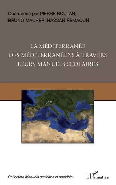 La Méditerranée des Méditerranéens à travers leurs manuels scolaires - Pierre Boutan - Editions L'Harmattan