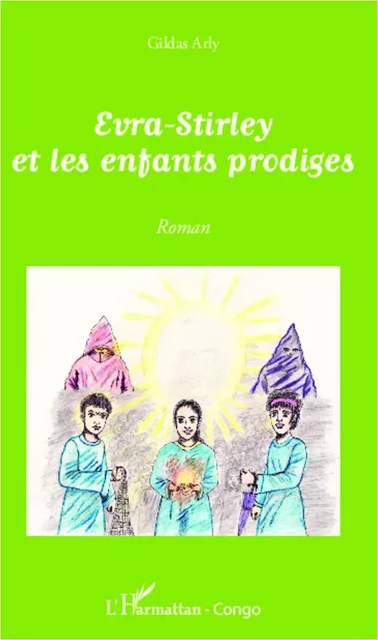 Evra-Stirley et les enfants prodiges - Gildas Arly Bavoundika Massamba - Editions L'Harmattan