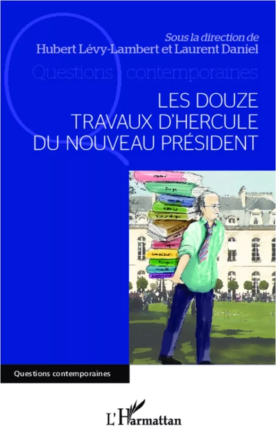 Les douze travaux d'Hercule du nouveau Président - Hubert Lévy-Lambert, Laurent Daniel - Editions L'Harmattan