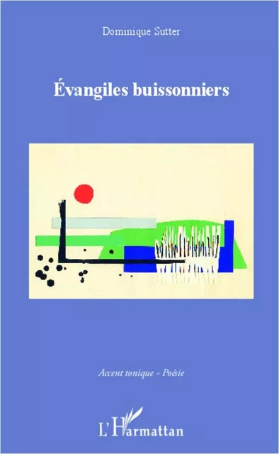 Evangiles buissonniers - Dominique Sutter - Editions L'Harmattan