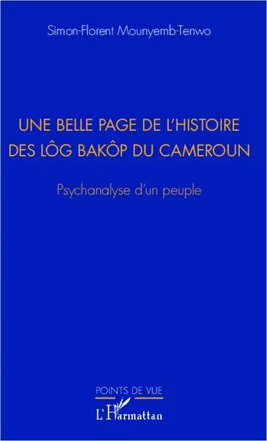 Une belle page de l'histoire des Lôg Baköp du Cameroun - Simon-Florent Mounyemb-Tenwo - Editions L'Harmattan