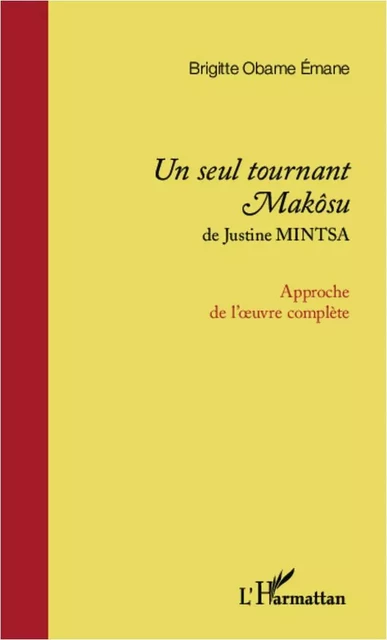 <em>Un seul tournant Makôsu</em> de Justine Mintsa - Brigitte Obame Émane - Editions L'Harmattan