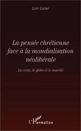 La pensée chrétienne face à la mondialisation néolibérale