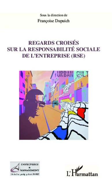 Regards croisés sur la responsabilité sociale de l'entreprise (RSE) -  Dupuich-rabasse francoise - Editions L'Harmattan