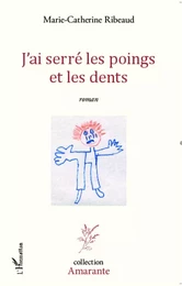 J'ai serré les poings et les dents