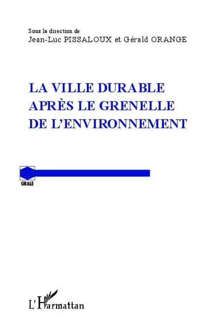 La ville durable après le Grenelle de l'environnement - Gérald Orange, Jean-Luc Pissaloux - Editions L'Harmattan