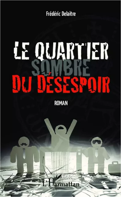 Le quartier sombre du désespoir - Frédéric Delaitre - Editions L'Harmattan