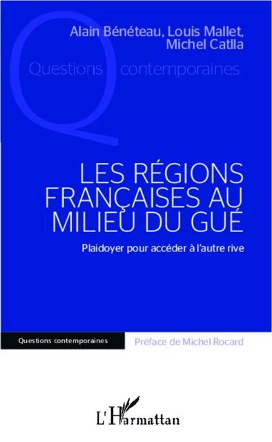 Les régions françaises au milieu du gué - Louis Mallet, Michel Catlla, Alain Beneteau - Editions L'Harmattan