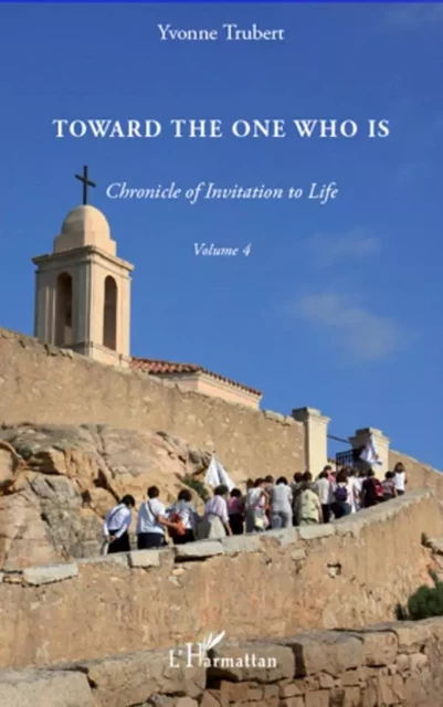 Toward the one who is - Yvonne Trubert - Editions L'Harmattan