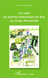 Un code du marché domestique du bois au Congo-Brazzaville