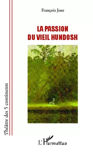 La passion du vieil Hundosh - François JOXE - Editions L'Harmattan