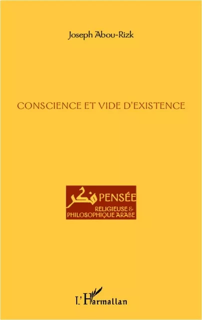 Conscience et vide d'existence - Joseph Abou Rizk - Editions L'Harmattan