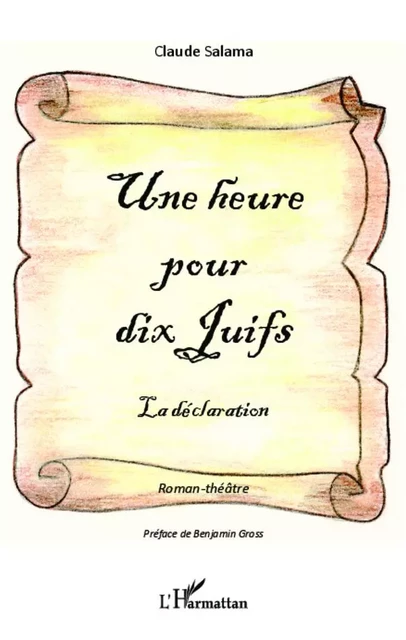 Une heure pour dix juifs La déclaration - Claude Salama - Editions L'Harmattan