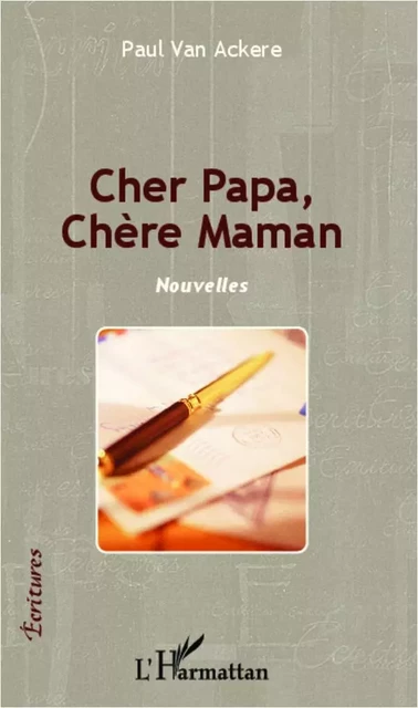 Cher Papa, Chère Maman - Paul Van Ackere - Editions L'Harmattan