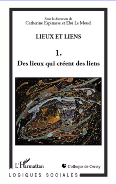 Lieux et liens  (Tome 1) - Eloi Le Mouël, Catherine Espinasse - Editions L'Harmattan