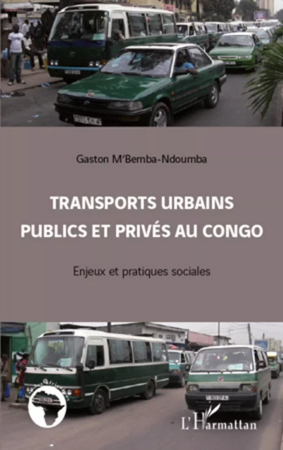 Transports urbains publics et privés au Congo - Gaston M'Bemba Ndoumba - Editions L'Harmattan