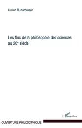 Les flux de la philosophie des sciences au 20ème siècle