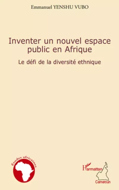 Inventer un nouvel espace public en Afrique - Emmanuel Yenshu Vubo - Editions L'Harmattan